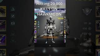 HITTING 20000 KILLS ON HAWKMOON destiny2 [upl. by Bluefield]