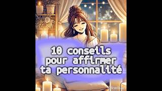 🌟 10 Conseils pour Affirmer Ta Personnalité 🌟 AffirmeToi ConfianceEnSoi DeveloppementPersonnel [upl. by Eissac692]