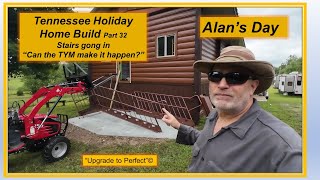 Alans Day  PART 32  Tennessee Holiday Home Build Stairs going in quotCan the TYM make it happenquot [upl. by Suirauqed]