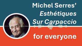 A conversational AIgenerated introduction to Michel Serres Esthétiques sur Carpaccio [upl. by Ava]