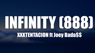 XXXTENTACION  Infinity 888 ft Joey Bada Lyrics [upl. by Raina439]