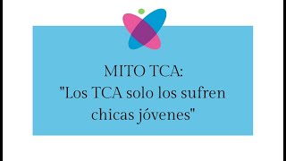 Mito TCA quotLos TCA solo los sufren chicas jóvenesquot [upl. by Ayotl620]