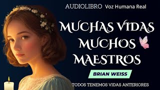 MUCHAS VIDAS MUCHOS MAESTROS Brian Weiss 🦋💗Audiolibro Completo en español [upl. by Dera]