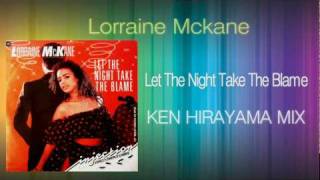 Lorraine Mckane  Let The Night Take The Blame KEN HIRAYAMA MIX [upl. by Barbabas374]