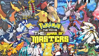 Pokemon The Movie  The Wars of Masters  Ash Vs His Dad Movie  Fanmade Story [upl. by Troy]