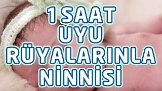 1 Saat Uyu Rüyalarınla Ninnisi Uyu Oğlum Yanımda Annen Yanı Başında [upl. by Anais]