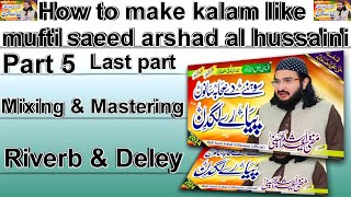 How to make kalam like mufti saeed arshad part 5  Riverb amp deley  qus tech [upl. by Retse19]