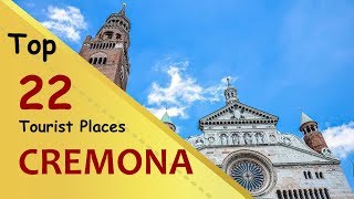 quotCREMONAquot Top 22 Tourist Places  Cremona Tourism  ITALY [upl. by Prisca794]