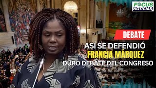 ASÍ se Defendió FRANCIA MÁRQUEZ En El DURO DEBATE Del CONGRESO VEA lo que DIJO FocusNoticias [upl. by Waylon796]