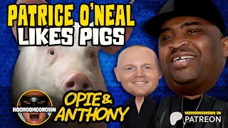 Opie amp Anthony  Patrice Oneal amp Bill Burr  Drinkers Owning dogs Patrice likes Pigs  Feb 2011 [upl. by Porter649]