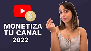 Cómo Monetizar Tu Canal De YouTube En 2022 [upl. by Farhi]