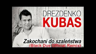 Drezdenko  Kubas Zakochani do szaleństwa Black Due Official Remix [upl. by Kenon]