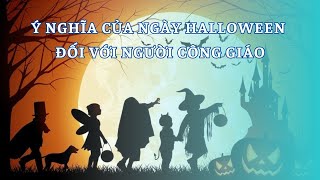 SỰ THẬT VỀ NGUỒN GỐC CỦA NGÀY HALLOWEEN CôngGiáo [upl. by Amand]