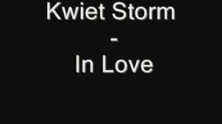 Kwiet Storm  In Love lyrics NEW [upl. by Llerdnod]