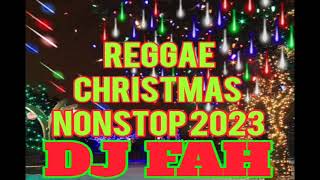 Dj Fah x Reggae Christmas Nonstop 2023 [upl. by Atinehc400]