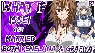 What if Issei Got Married With Both Venelana And Grafiya  PART 1  1K Special [upl. by Sherie104]