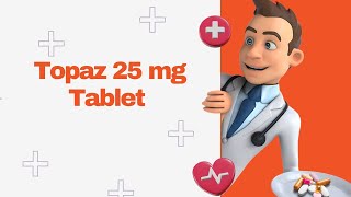 Topaz 25 mg Tablet [upl. by Jenkins511]