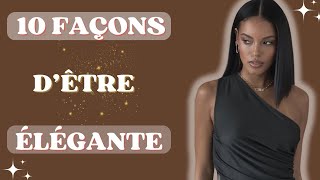 10 façons dêtre ÉLÉGANTE  Comment être plus élégante au quotidien💫 [upl. by Warfore]