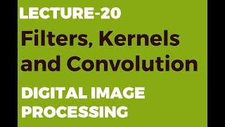 Filters Kernels and Convolution in Image Processing [upl. by Notyard305]