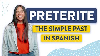 Spanish Preterite Master The Simple Past Tense [upl. by Kellina]