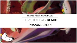 Flume feat Vera Blue  Rushing Back Christoferis Remix [upl. by Kimberlee]