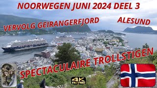 4K Noorwegen juni 2024 deel 3 Vervolg Geirangerfjord bezoeken Alesund en gaan de Trollstigen op [upl. by Rita207]