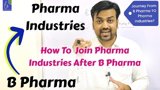 How To Join Pharma Industries After B Pharma  Journey From B Pharma To Pharma Industries strategy [upl. by Yaf]