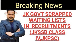 Breaking News  Jk Govt scraps Waiting Lists from Recruitments jkssb [upl. by Sreip]