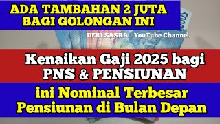 INFO TERBARU Kenaikan Gaji 2025 bagi PNS amp PENSIUNAN ini Nominal Terbesar Pensiunan di Bulan Depan [upl. by Oigres]