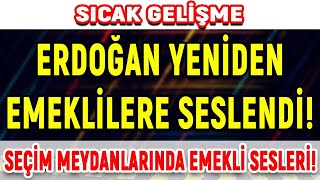 Sıcak Gelişme Gelişme Erdoğan Yeniden Emekliye Seslendi Seçim Meydanlarında Emekli Sesleri [upl. by Kazim]