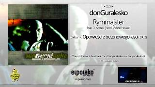 02 donGuralesko  Rymmajster feat Dj Kostek prod White House [upl. by Wichman]