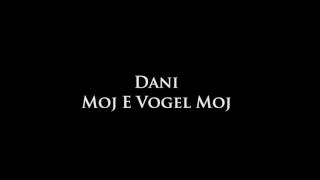 Dani  Moj e Vogel Moj [upl. by Rockel]