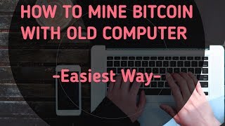 How To Mine Bitcoin With Old Computer Easiest Way [upl. by Aimet]