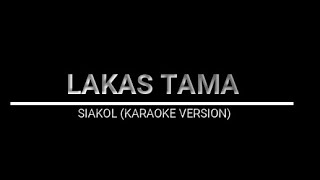 LAKAS TAMA  SIAKOL KARAOKE VERSION [upl. by Andra]