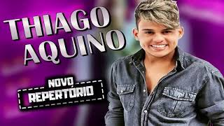 THIAGO AQUINO  MÚSICAS NOVAS  REPERTÓRIO NOVO 2018 [upl. by Siugram]