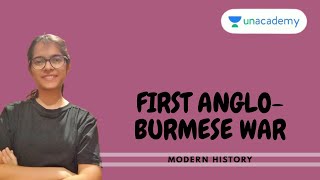 L29  First Anglo Burmese War  Modern History  Unacademy [upl. by Aylmar]