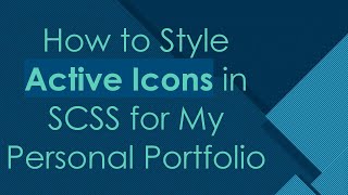 How to Style Active Icons in SCSS for My Personal Portfolio [upl. by Eneleoj]