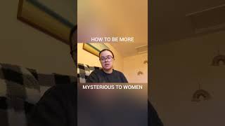 HOW TO BE MORE MYSTERIOUS TO WOMEN datingadviceformen datingtipsformen dating [upl. by Shugart]