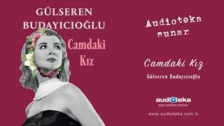 Camdaki Kız  Gülseren Budayıcıoğlu  Sesli Kitap  Audioteka [upl. by Yerggoeg]