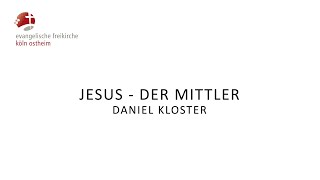 Jesus  der Mittler  Daniel Kloster [upl. by Ahsasal]