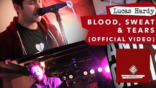 LUCAS HARDY  BLOOD SWEAT amp TEARS DIY VIDEO [upl. by Mayrim983]