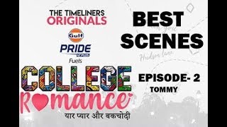 College Romance Timeliners Web series  Best Scenes  S01E02 Tommy  Timliners [upl. by Miarzim665]