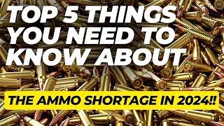 Top 5 Things You Need To Know About The Ammo Shortage In 2024 [upl. by Martres]