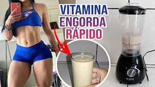 VITAMINA QUE ENGORDA RÁPIDO Resultado em 30 dias  como engordar rápido [upl. by Brazee454]