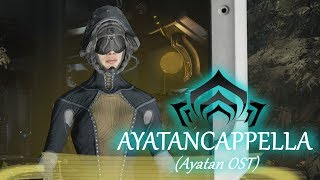 Ayatancappella Warframe Ayatan Star OST [upl. by Acinod]