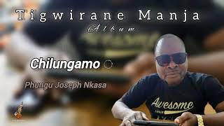 CHILUNGAMO  Phungu Joseph Nkasa [upl. by Head]