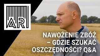 Nawożenie zbóż – gdzie szukać oszczędności QampA  AR 187 [upl. by Sahcnip]