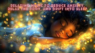 Healing Piano Music for the Soul  Helps Relax the Body and Fall Asleep Quickly [upl. by Letsirhc301]