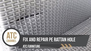 How To Fix And Repair PE Rattan Hole  ATC Furniture 2017 [upl. by Addam]