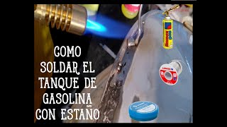 COMO REPARAR EL TANQUE DE GASOLINA DE MOTO CON ESTAÑO [upl. by Mou]